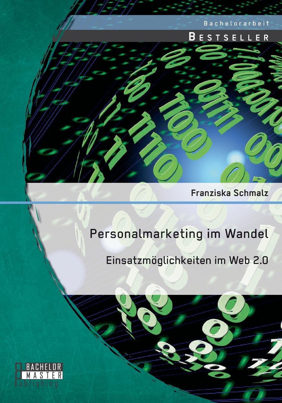 Personalmarketing im Wandel. Einsatzmoglichkeiten im Web 2.0