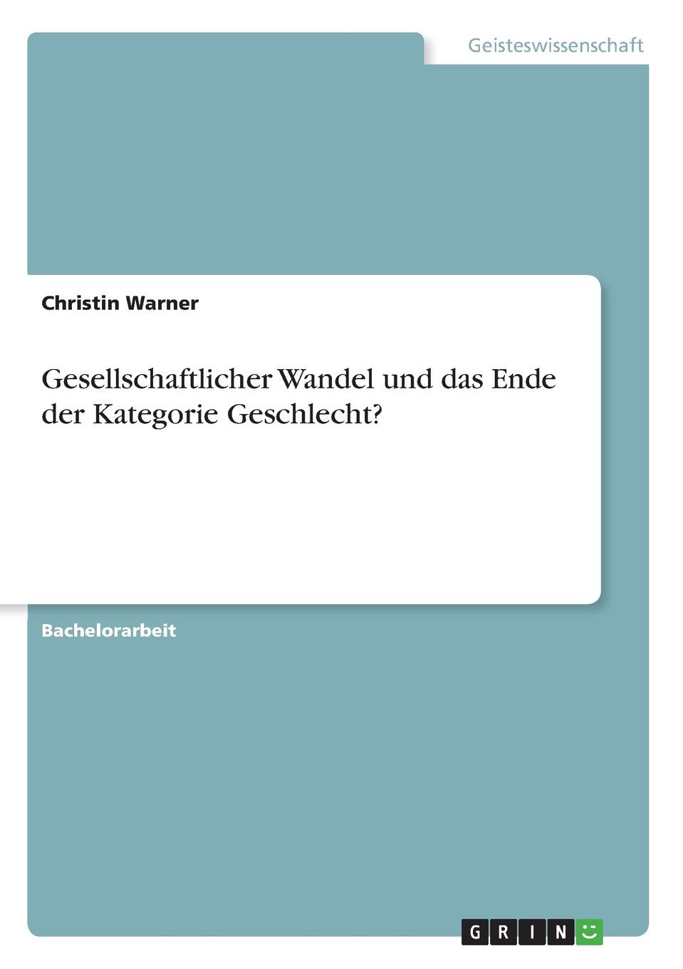 Gesellschaftlicher Wandel und das Ende der Kategorie Geschlecht.