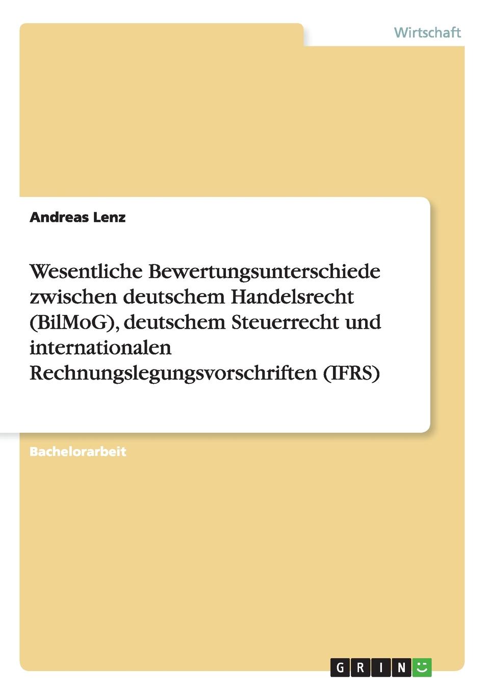 фото Wesentliche Bewertungsunterschiede zwischen deutschem Handelsrecht (BilMoG), deutschem Steuerrecht und internationalen Rechnungslegungsvorschriften (IFRS)