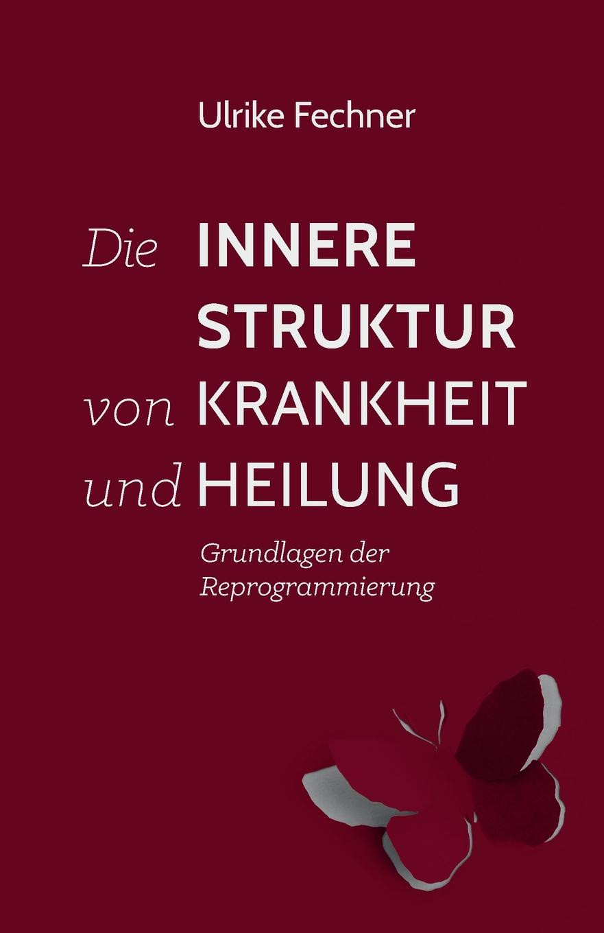 Die innere Struktur von Krankheit und Heilung