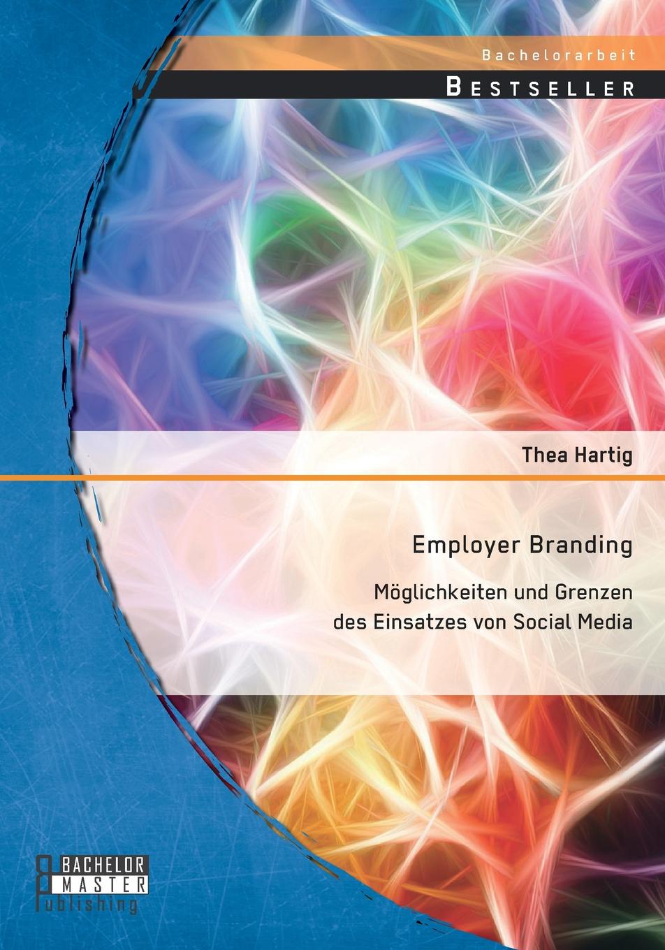 Employer Branding. Moglichkeiten Und Grenzen Des Einsatzes Von Social Media