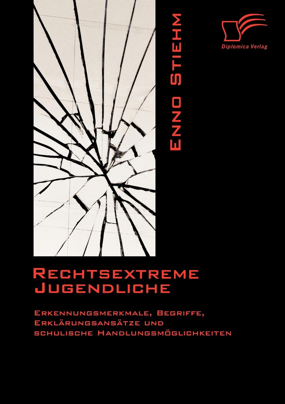 Rechtsextreme Jugendliche. Erkennungsmerkmale, Begriffe, Erklarungsansatze und schulische Handlungsmoglichkeiten