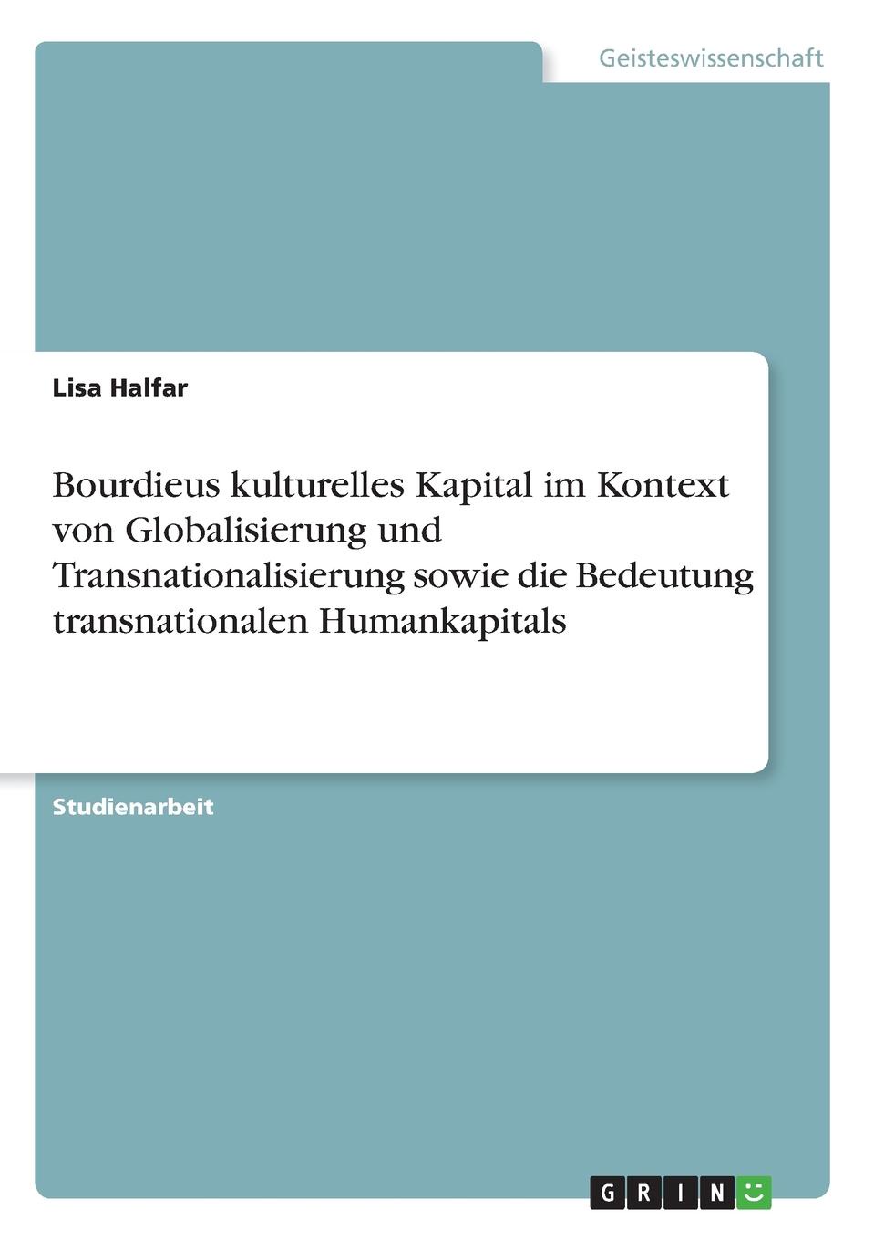 Bourdieus kulturelles Kapital im Kontext von Globalisierung und Transnationalisierung sowie die Bedeutung transnationalen Humankapitals