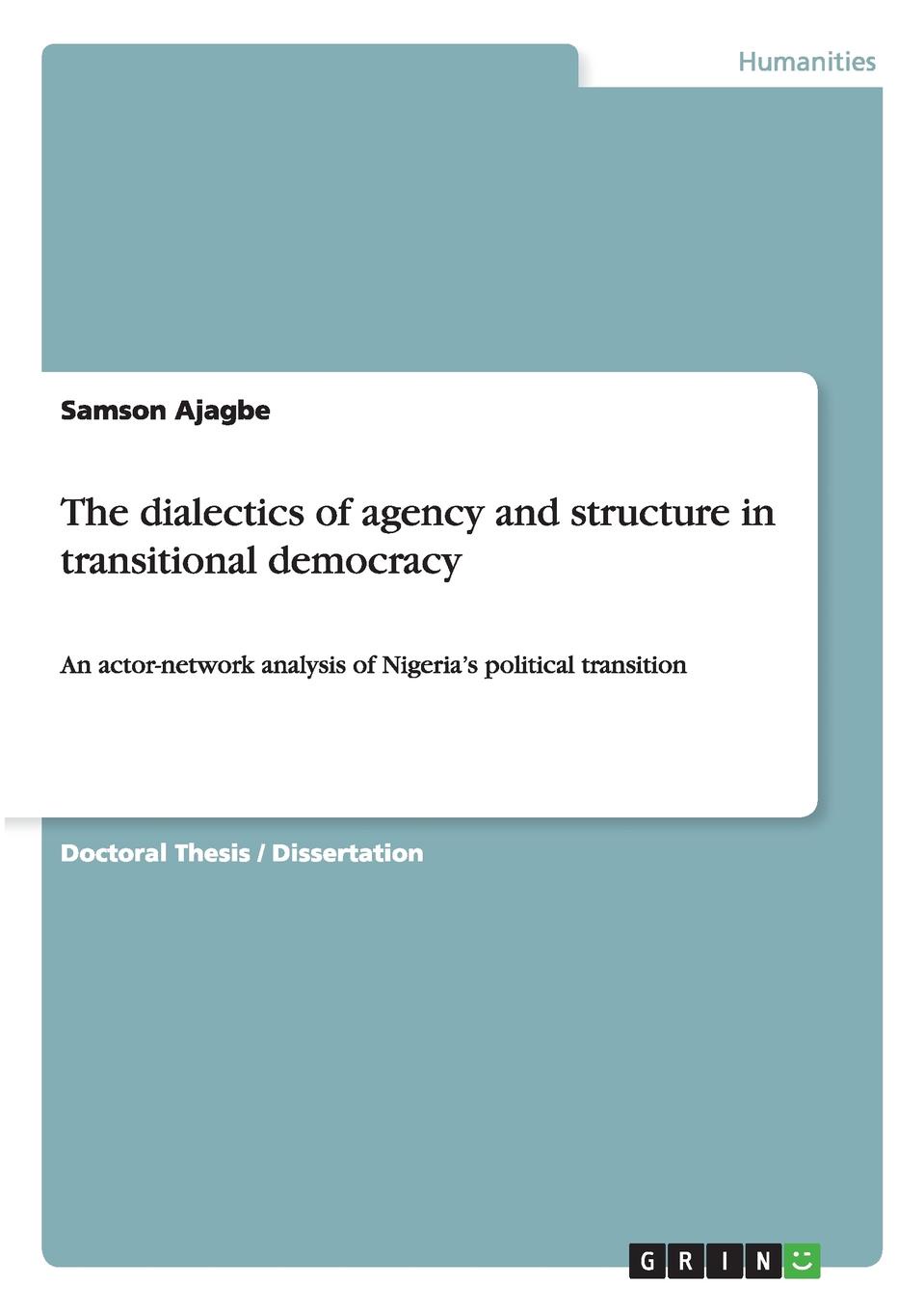 Samson Ajagbe The dialectics of agency and structure in transitional democracy цена Samson Ajagbe The dialectics of agency and structure in transitional democracy цены онлайн