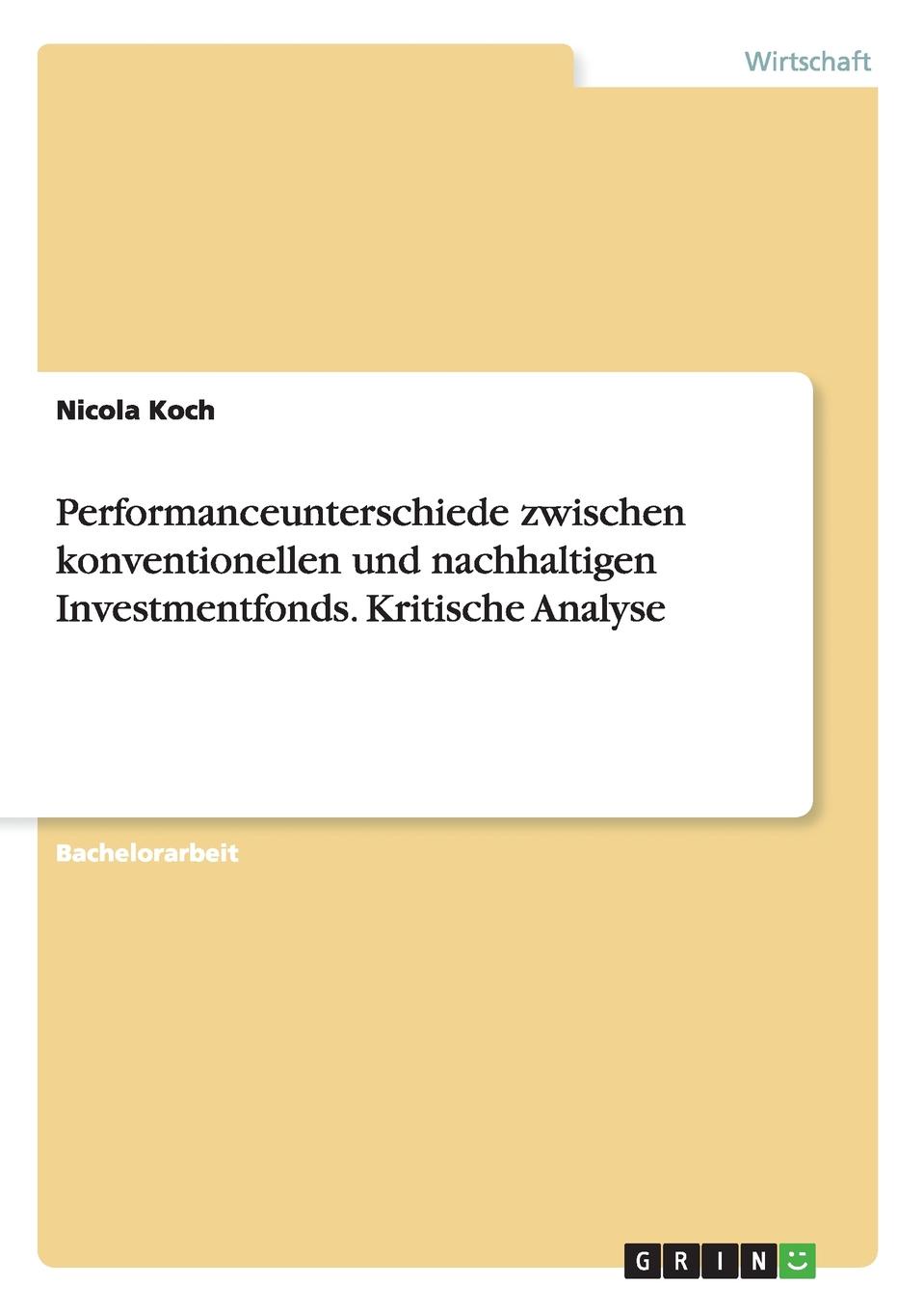 Performanceunterschiede zwischen konventionellen und nachhaltigen Investmentfonds. Kritische Analyse