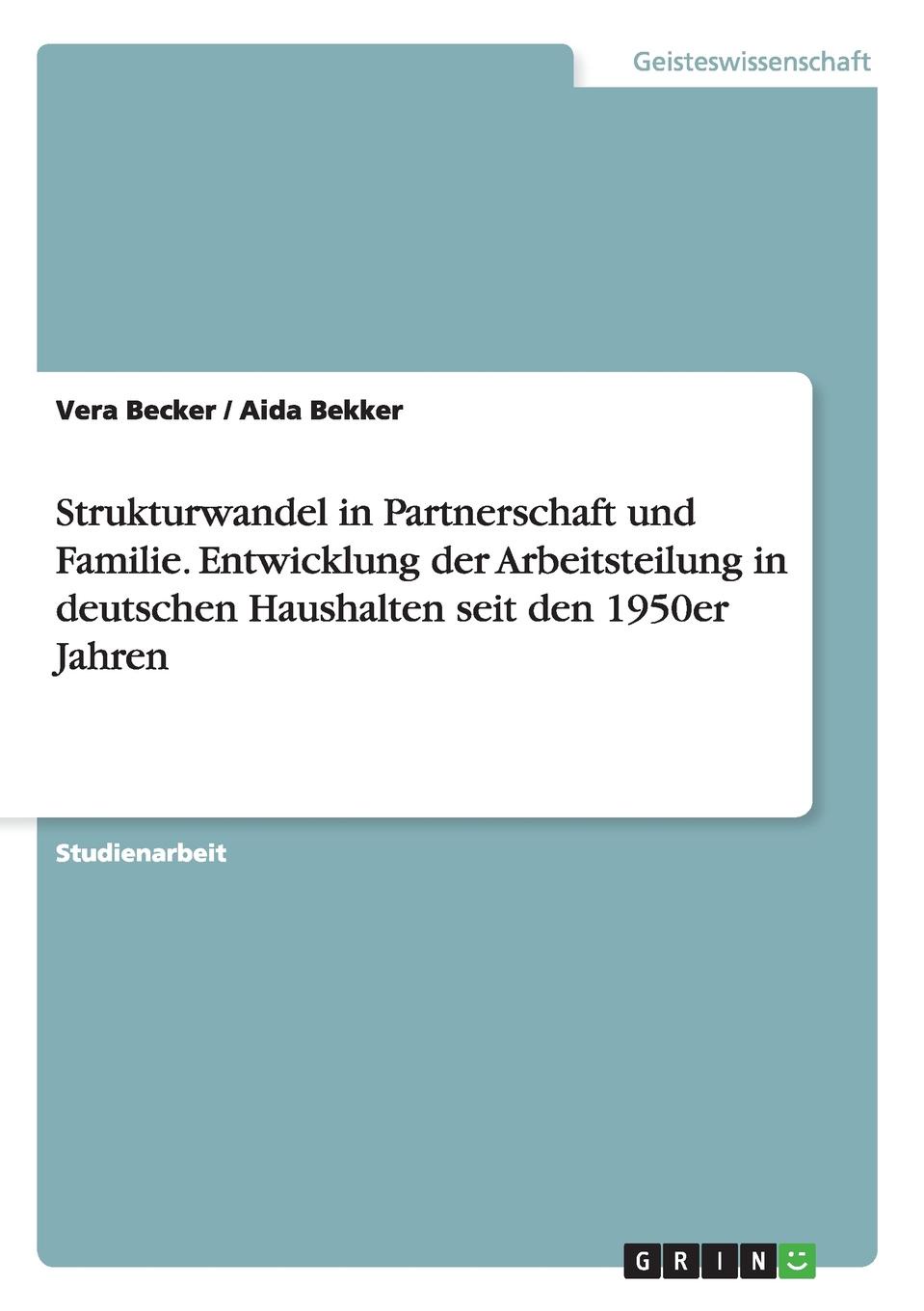 Strukturwandel in Partnerschaft und Familie. Entwicklung der Arbeitsteilung in deutschen Haushalten seit den 1950er Jahren