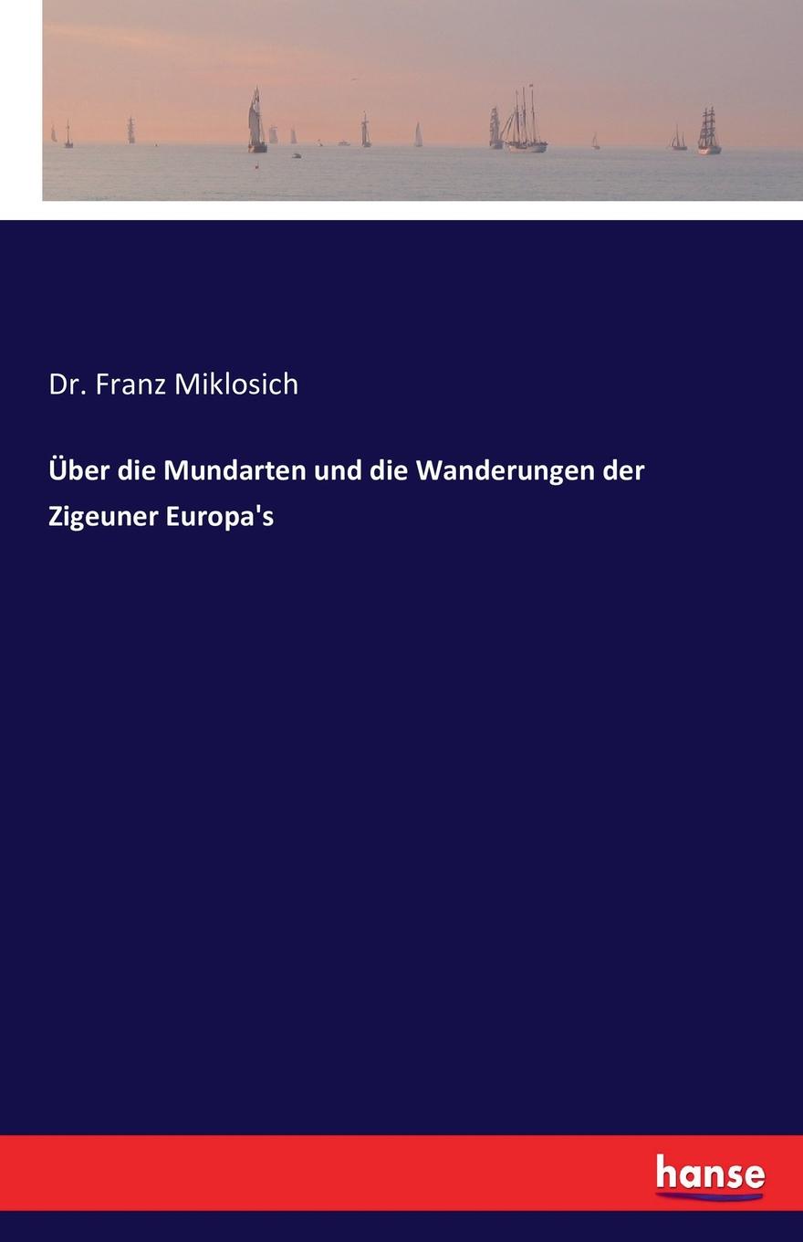 Uber die Mundarten und die Wanderungen der Zigeuner Europa.s