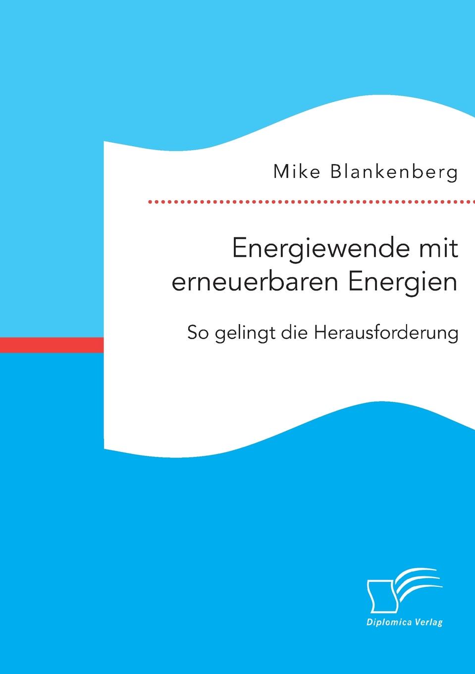 Energiewende mit erneuerbaren Energien. So gelingt die Herausforderung