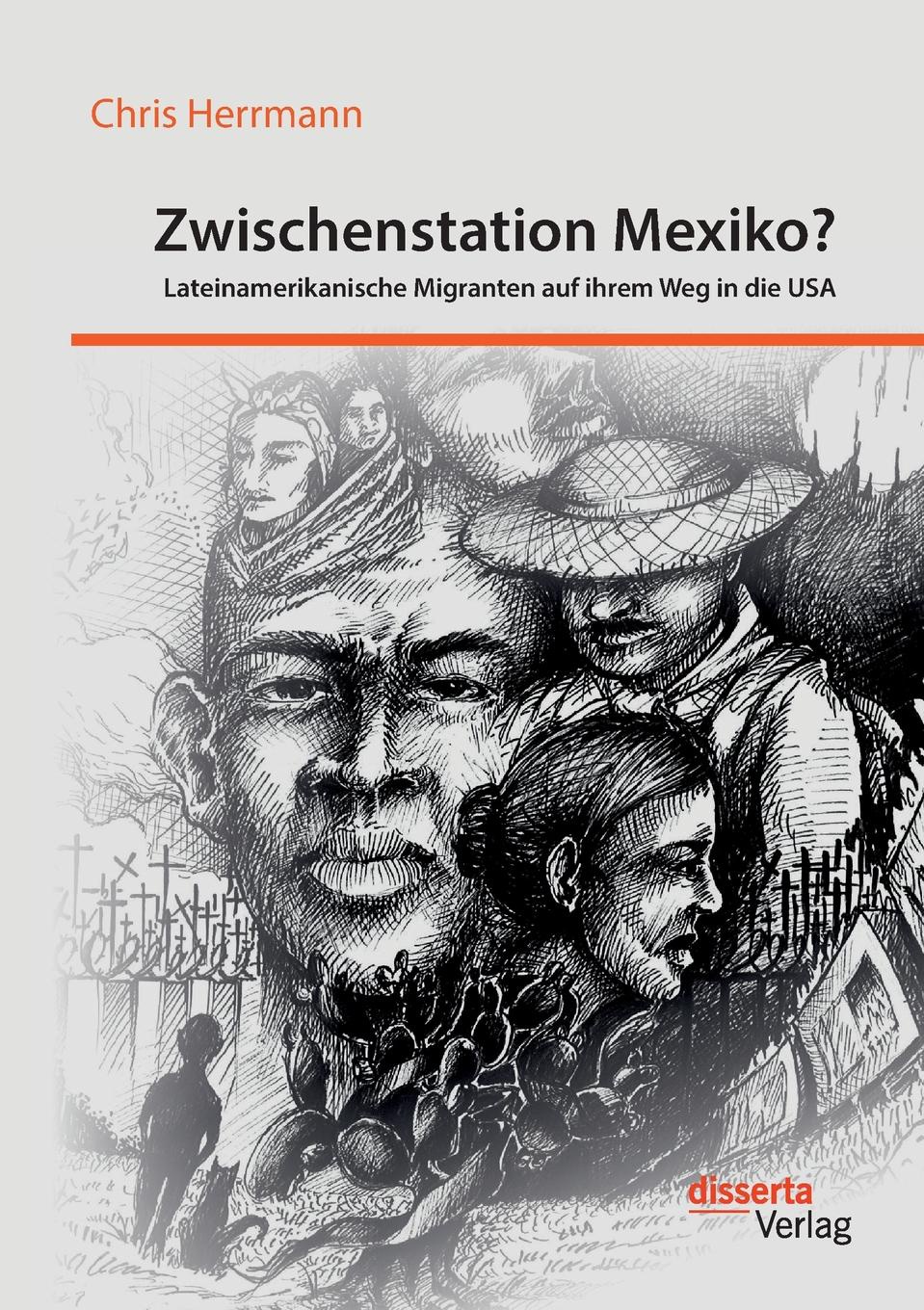 Zwischenstation Mexiko. Lateinamerikanische Migranten auf ihrem Weg in die USA