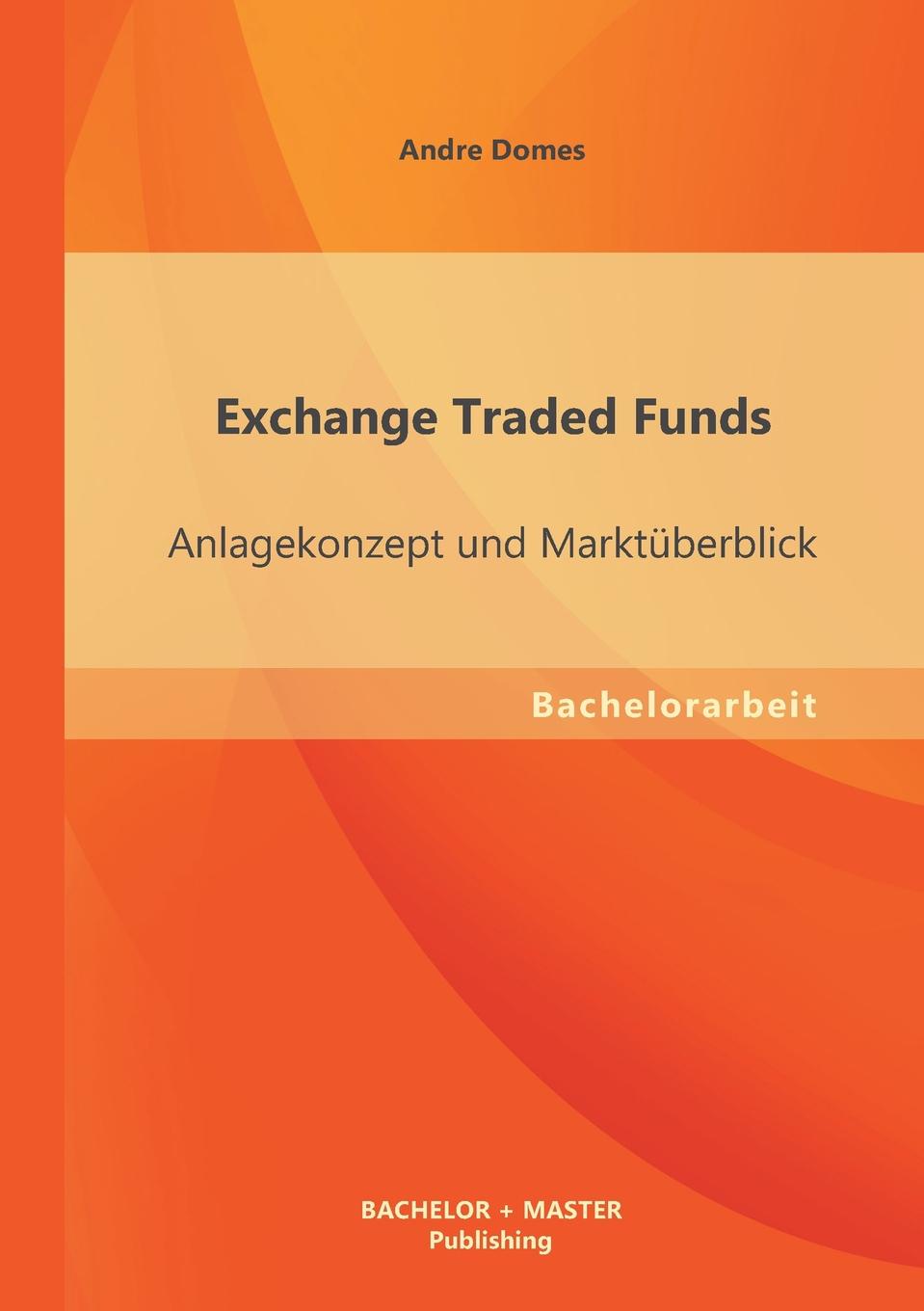 Exchange Traded Funds. Anlagekonzept Und Marktuberblick