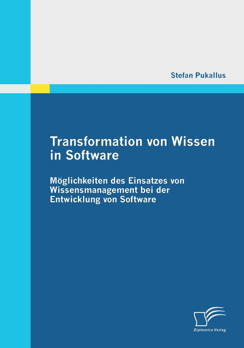 фото Transformation Von Wissen in Software. Moglichkeiten Des Einsatzes Von Wissensmanagement Bei Der Entwicklung Von Software