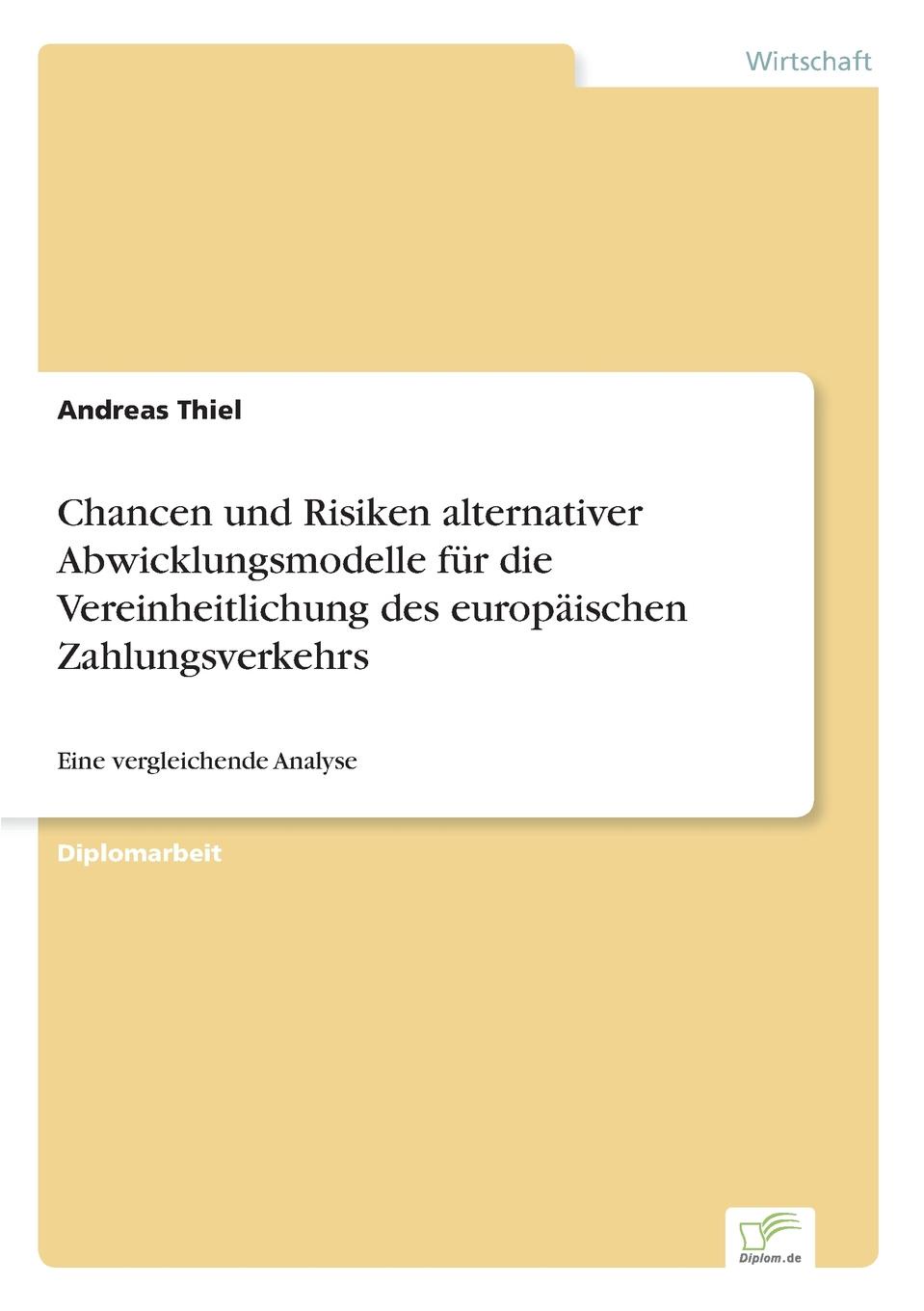 Chancen und Risiken alternativer Abwicklungsmodelle fur die Vereinheitlichung des europaischen Zahlungsverkehrs