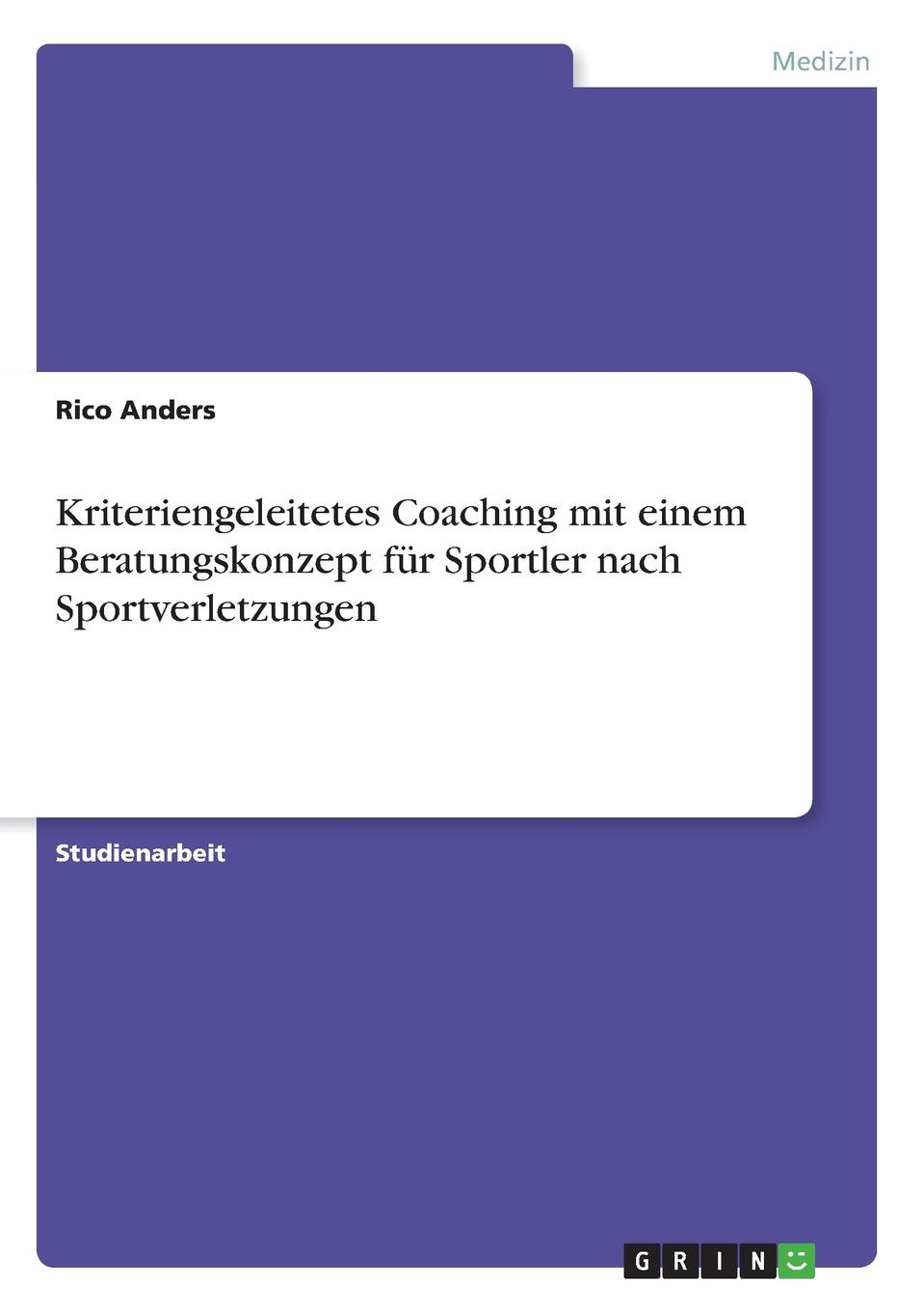 Kriteriengeleitetes Coaching mit einem Beratungskonzept fur Sportler nach Sportverletzungen