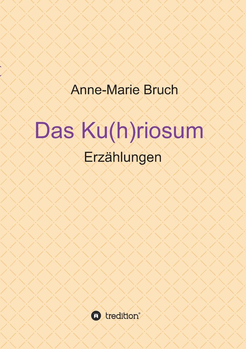 где купить Anne-Marie Bruch Das Ku(h)riosum по лучшей цене