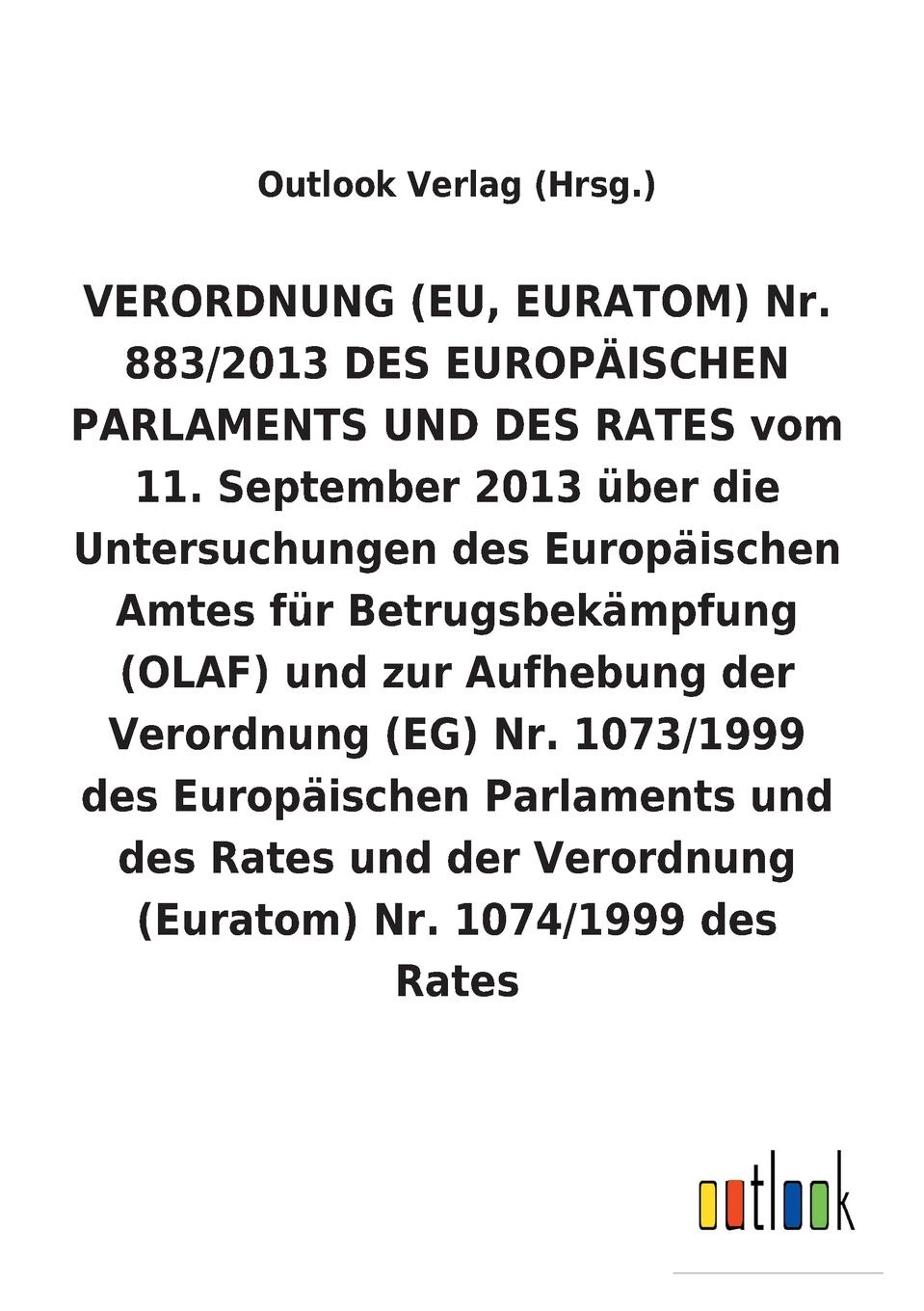 VERORDNUNG (EU, EURATOM) vom 11. September 2013 uber die Untersuchungen des Europaischen Amtes fur Betrugsbekampfung (OLAF) und zur Aufhebung diverser Verordnungen