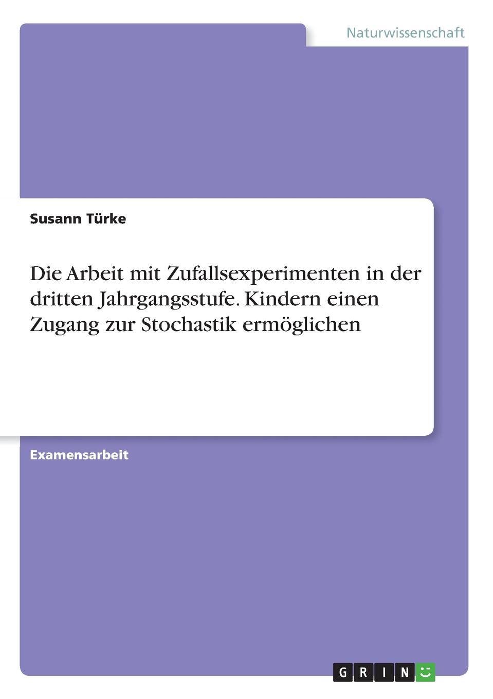 фото Die Arbeit mit Zufallsexperimenten in der dritten Jahrgangsstufe. Kindern einen Zugang zur Stochastik ermoglichen