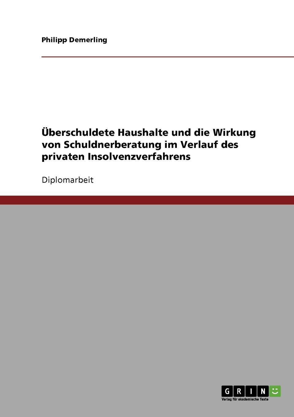 Uberschuldete Haushalte und die Wirkung von Schuldnerberatung im Verlauf des privaten Insolvenzverfahrens