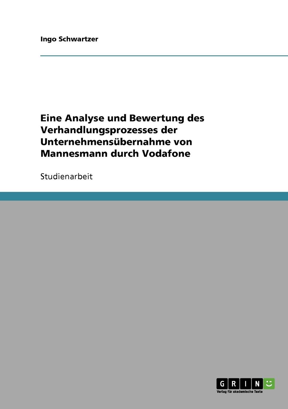 Eine Analyse und Bewertung des Verhandlungsprozesses der Unternehmensubernahme von Mannesmann durch Vodafone