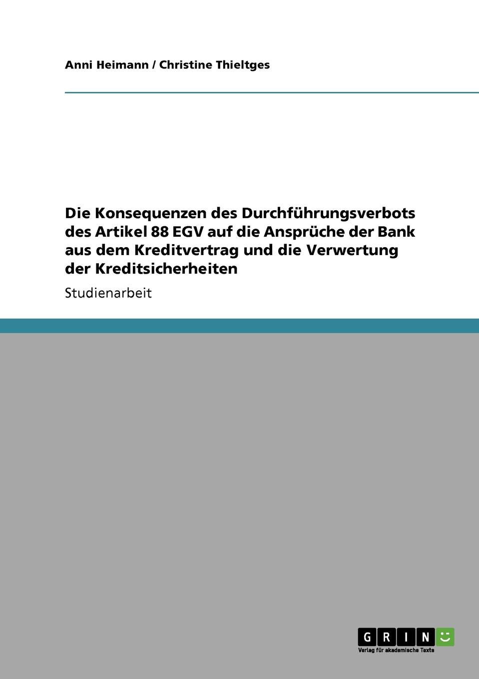 Die Konsequenzen des Durchfuhrungsverbots des Artikel 88 EGV auf die Anspruche der Bank aus dem Kreditvertrag und die Verwertung der Kreditsicherheiten