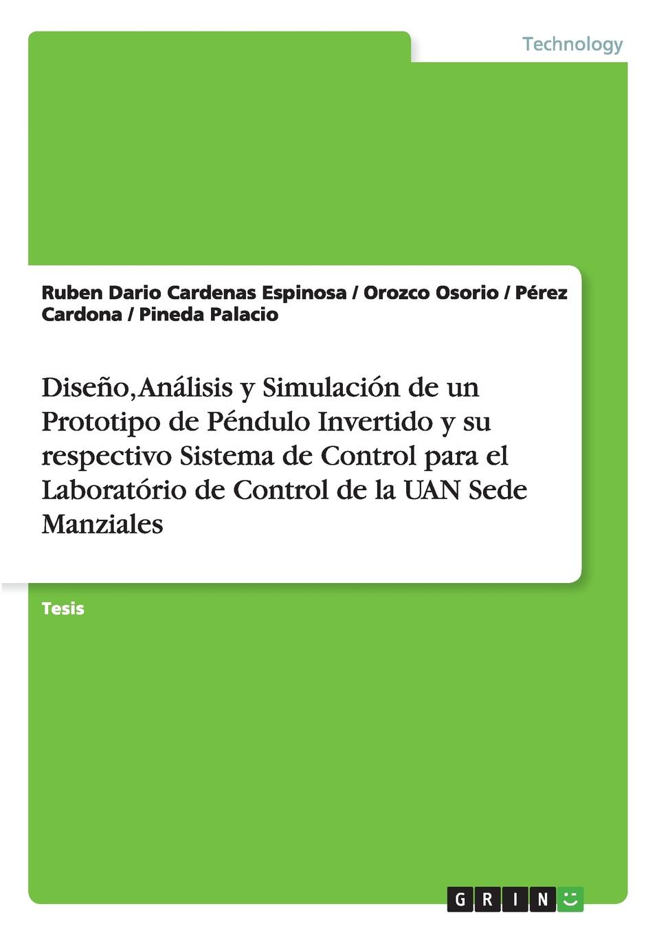 Diseno, Analisis y Simulacion de un Prototipo de Pendulo Invertido y su respectivo Sistema de Control para el  Laboratorio de Control de la UAN Sede Manziales