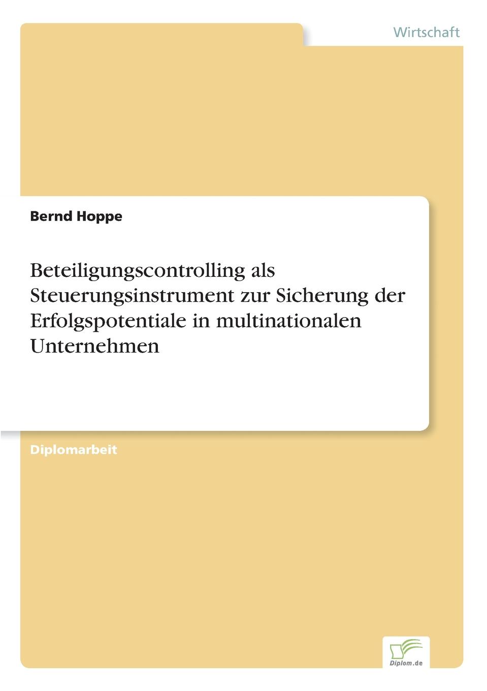 Beteiligungscontrolling als Steuerungsinstrument zur Sicherung der Erfolgspotentiale in multinationalen Unternehmen