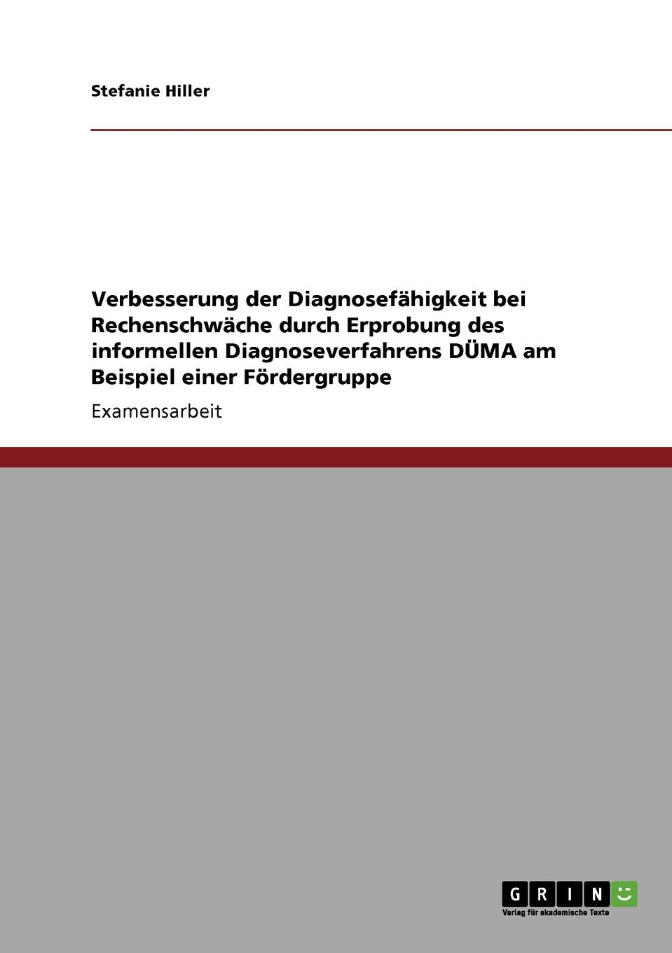 Verbesserung der Diagnosefahigkeit bei Rechenschwache  durch Erprobung des informellen Diagnoseverfahrens DUMA  am Beispiel einer Fordergruppe