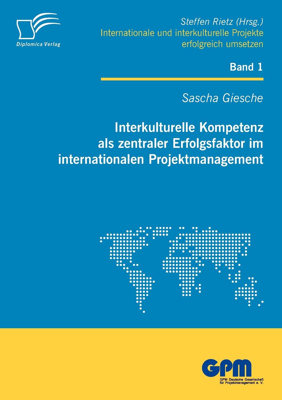 Interkulturelle Kompetenz als zentraler Erfolgsfaktor im internationalen Projektmanagement