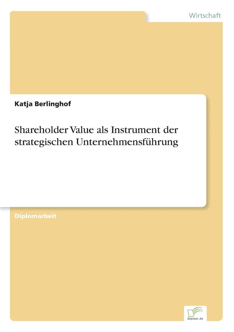 Shareholder Value als Instrument der strategischen Unternehmensfuhrung