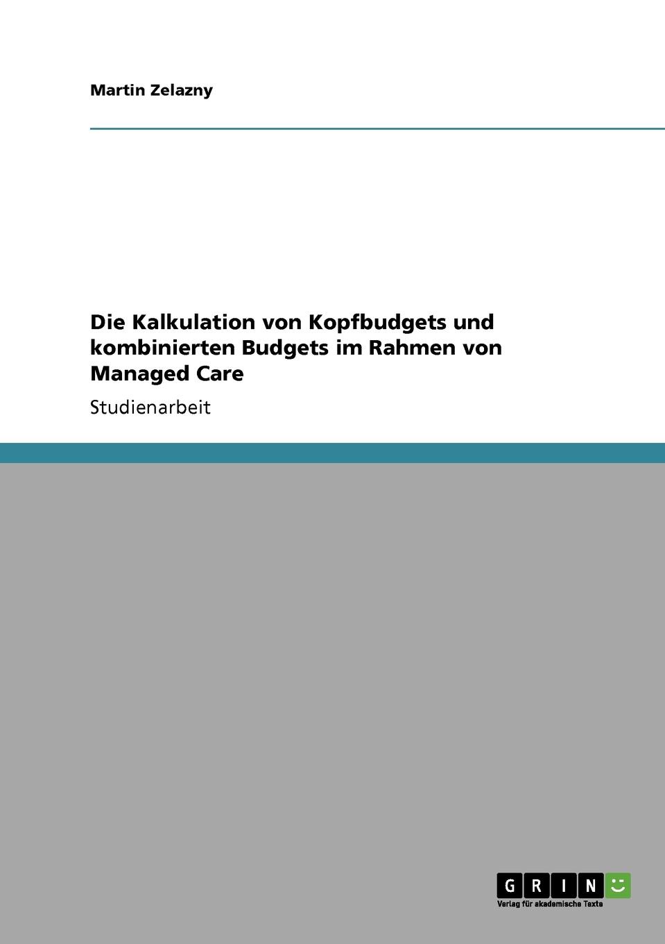 Die Kalkulation von Kopfbudgets und kombinierten Budgets im Rahmen von Managed Care