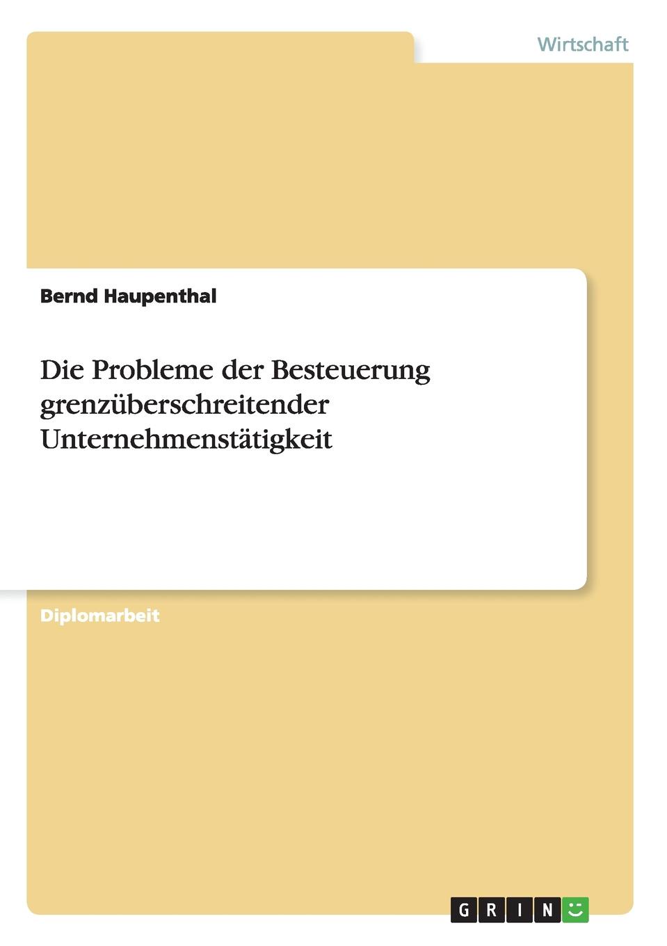 Die Probleme der Besteuerung grenzuberschreitender Unternehmenstatigkeit