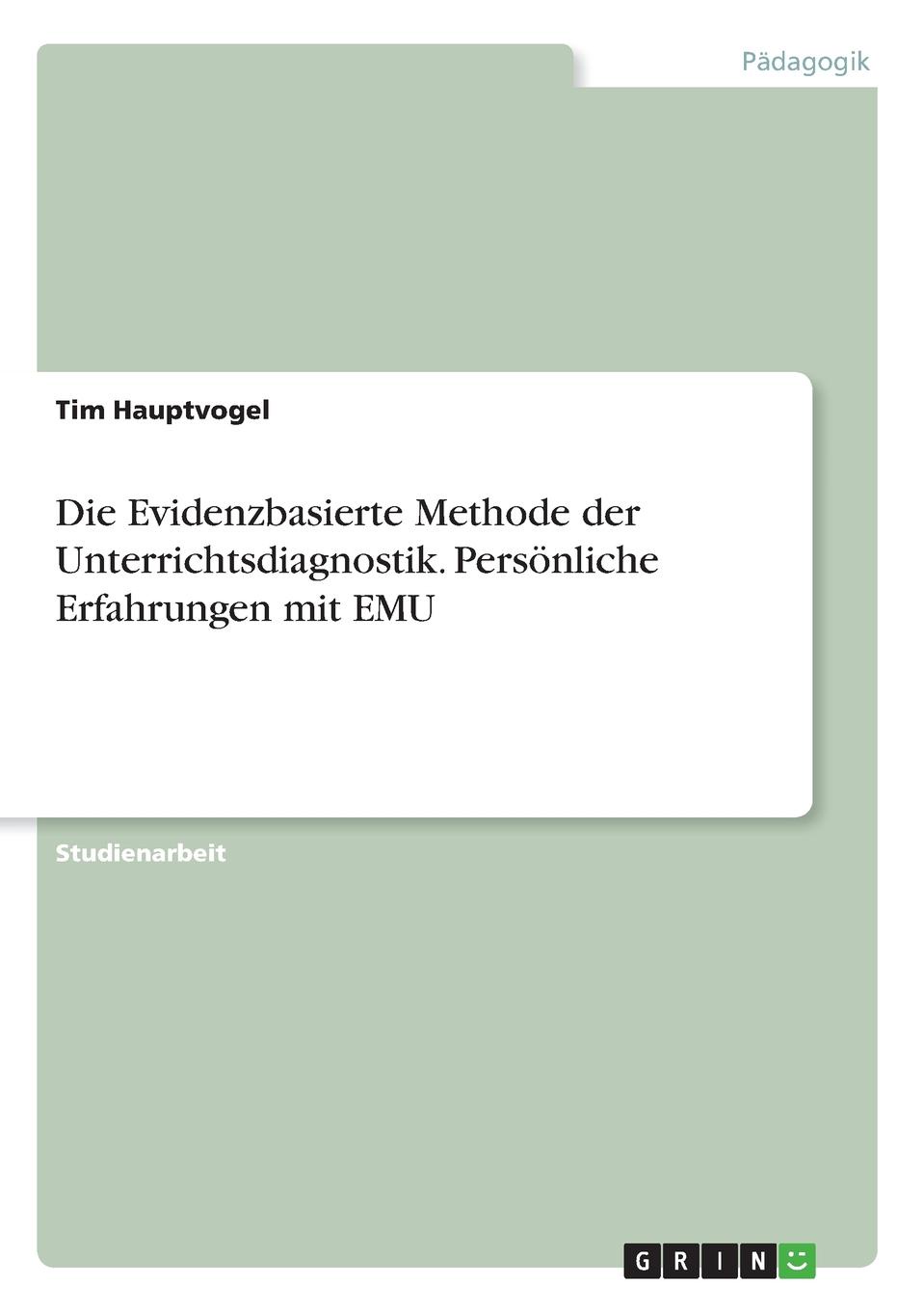 Die Evidenzbasierte Methode der Unterrichtsdiagnostik. Personliche Erfahrungen mit EMU