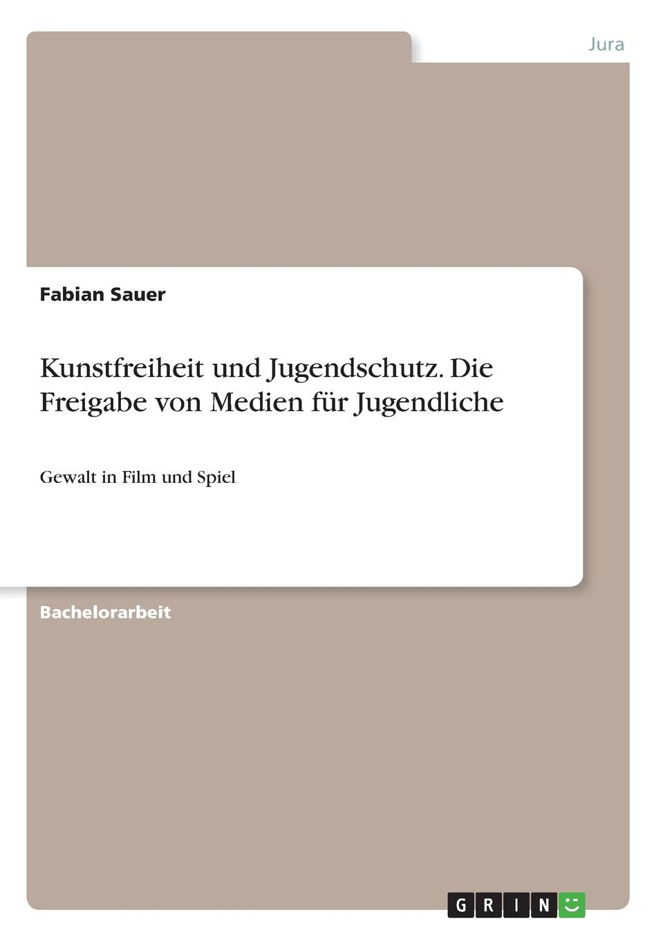 Kunstfreiheit und Jugendschutz. Die Freigabe von Medien fur Jugendliche