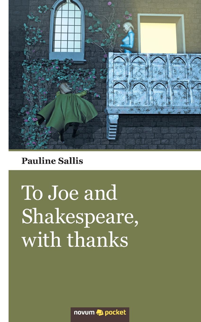 To Joe and Shakespeare, with thanks