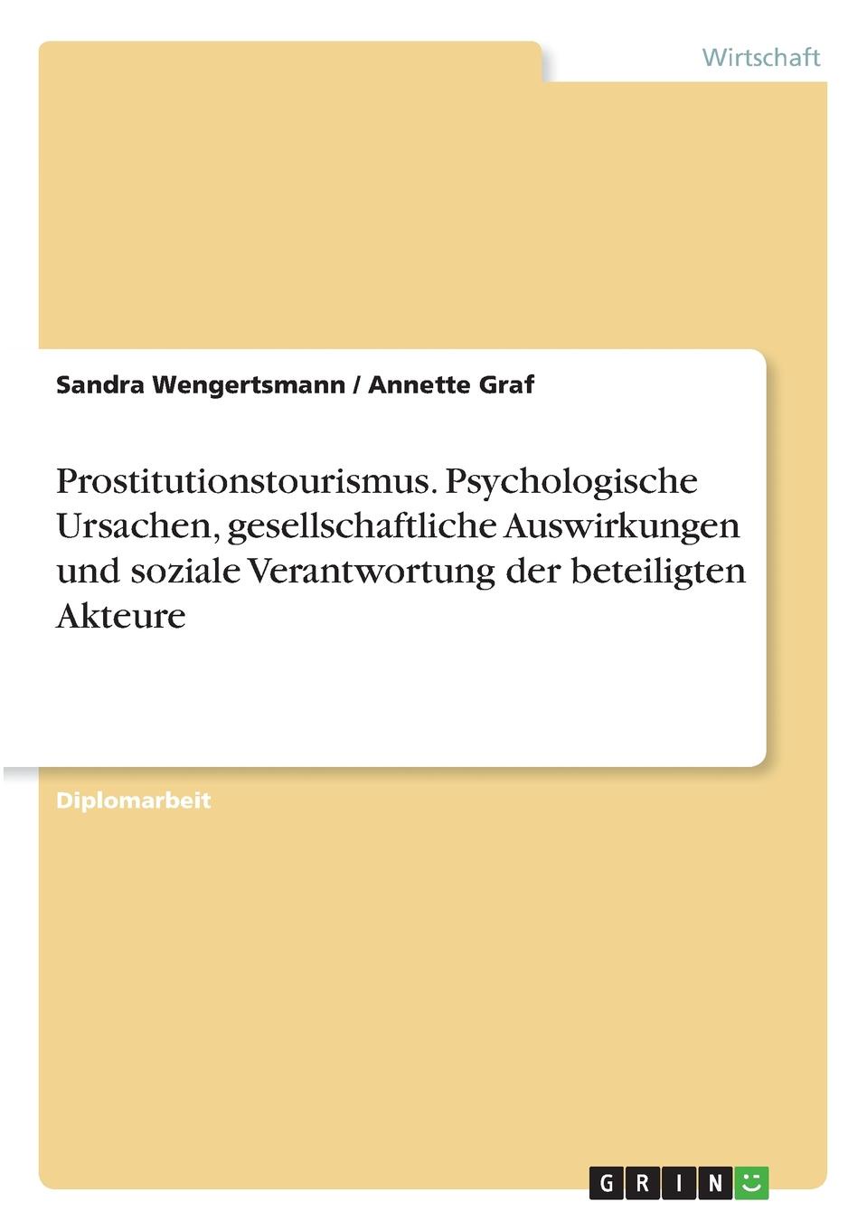 Prostitutionstourismus. Psychologische Ursachen, gesellschaftliche Auswirkungen und soziale Verantwortung der beteiligten Akteure