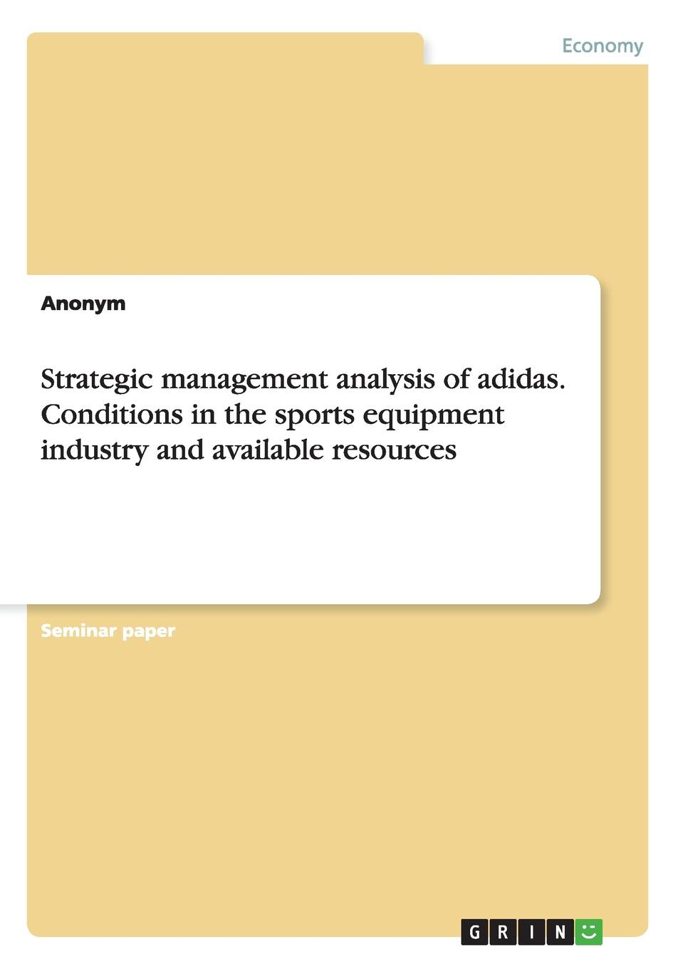 Strategic management analysis of adidas. Conditions in the sports equipment industry and available resources