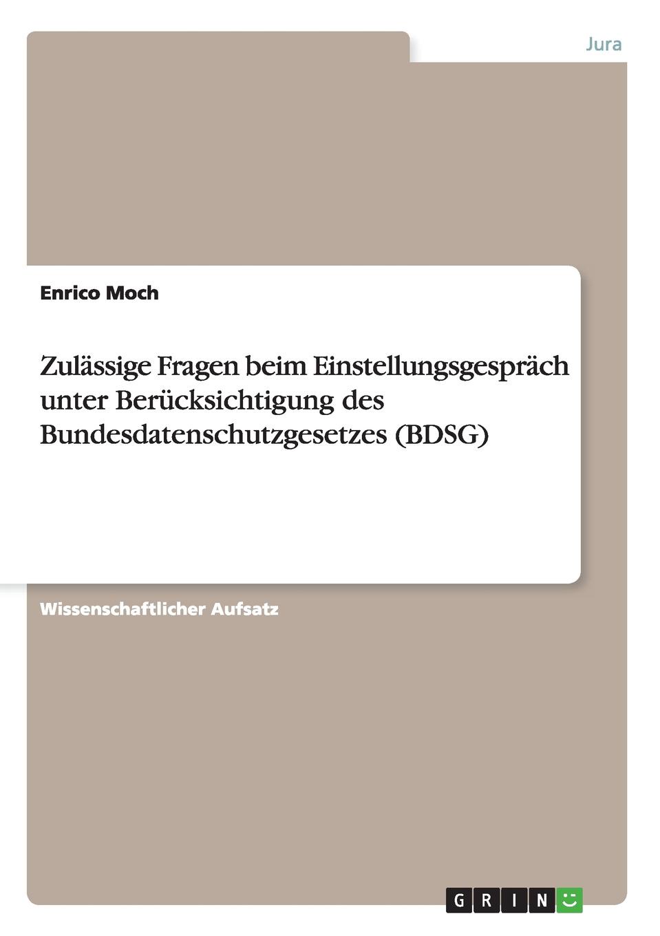 Zulassige Fragen beim Einstellungsgesprach unter Berucksichtigung des Bundesdatenschutzgesetzes (BDSG)