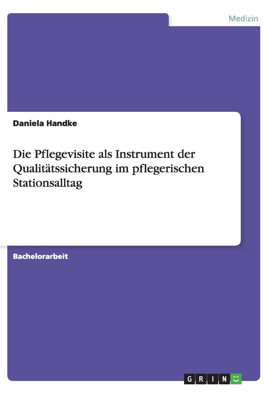 Die Pflegevisite als Instrument der Qualitatssicherung im pflegerischen Stationsalltag