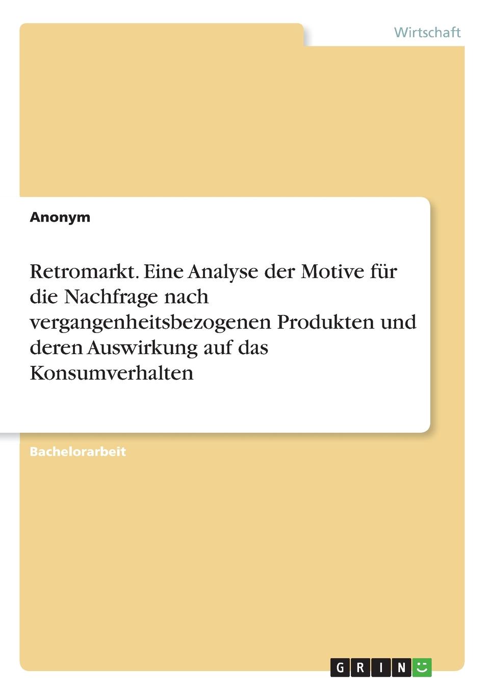 фото Retromarkt. Eine Analyse der Motive fur die Nachfrage nach vergangenheitsbezogenen Produkten und deren Auswirkung auf das Konsumverhalten