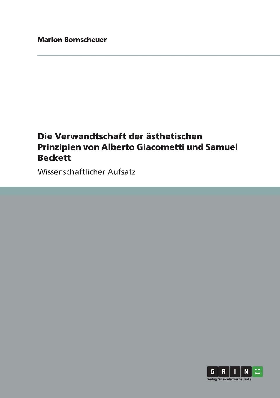 Die Verwandtschaft der asthetischen Prinzipien von Alberto Giacometti und Samuel Beckett