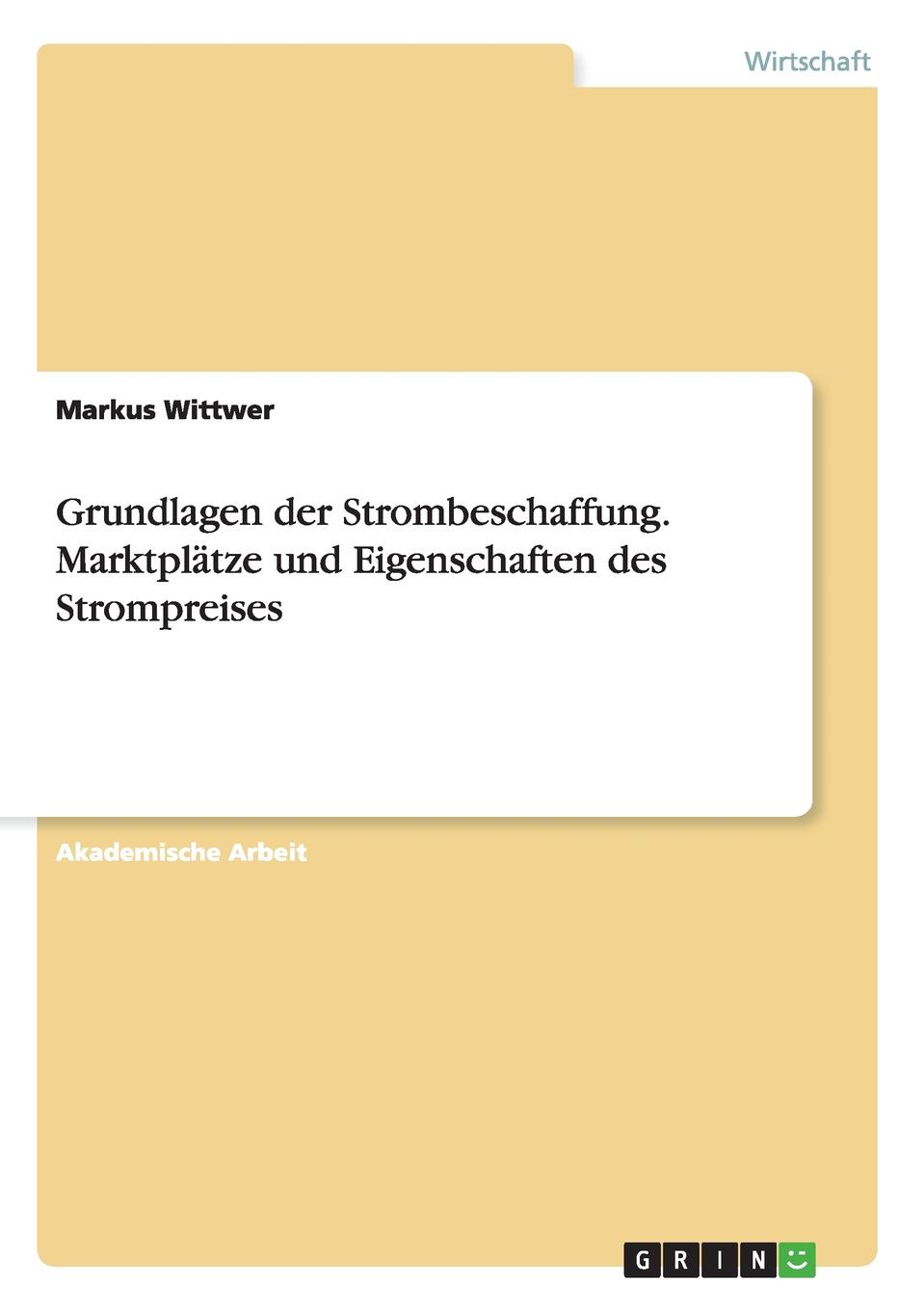 Grundlagen der Strombeschaffung. Marktplatze und Eigenschaften des Strompreises