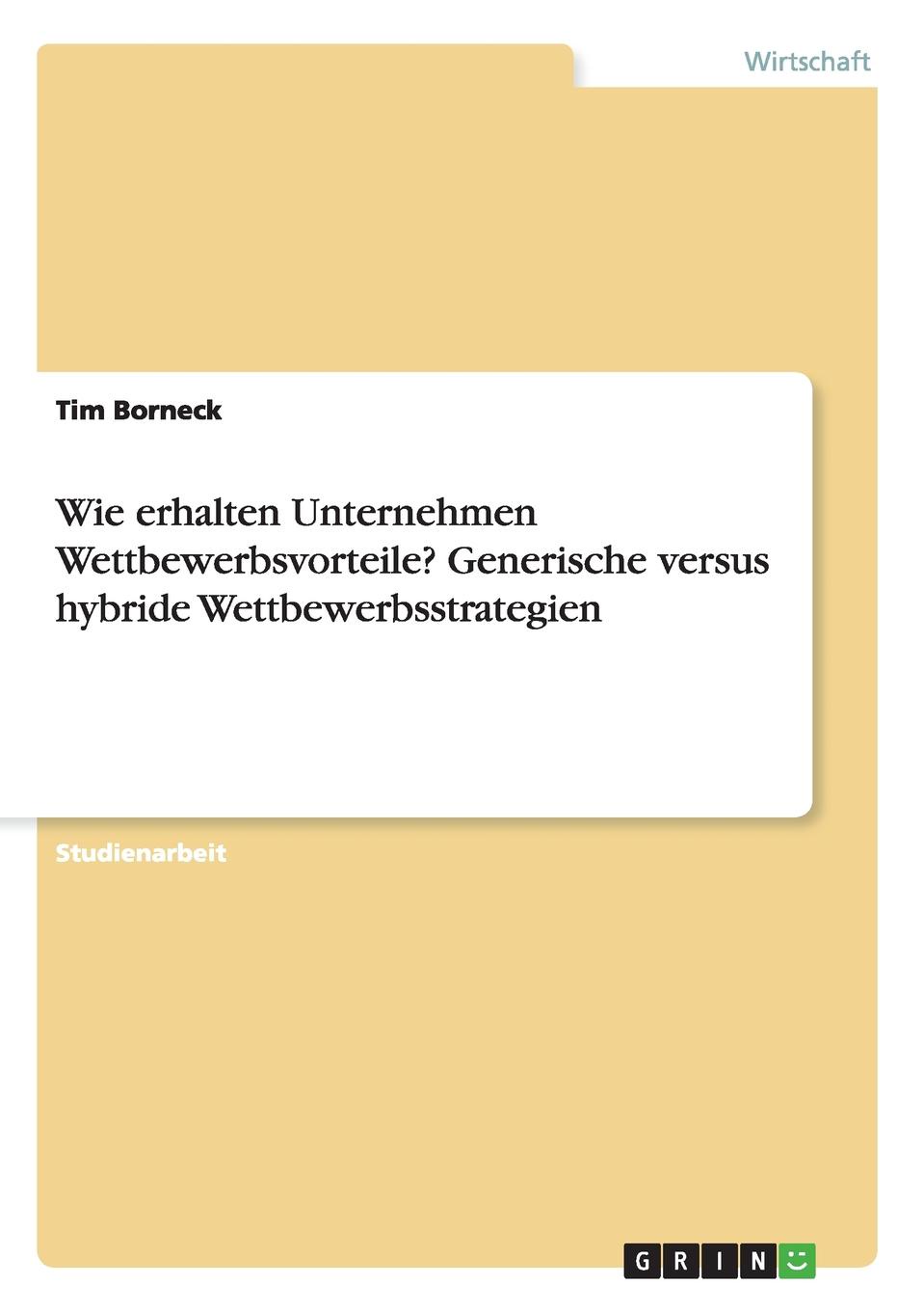 Wie erhalten Unternehmen Wettbewerbsvorteile. Generische versus hybride Wettbewerbsstrategien