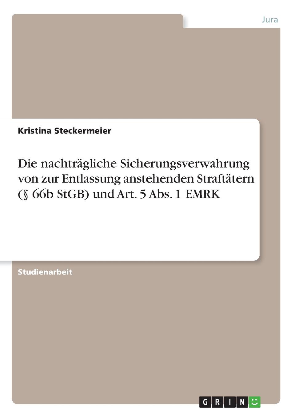 Die nachtragliche Sicherungsverwahrung von zur Entlassung anstehenden Straftatern (. 66b StGB) und Art. 5 Abs. 1 EMRK