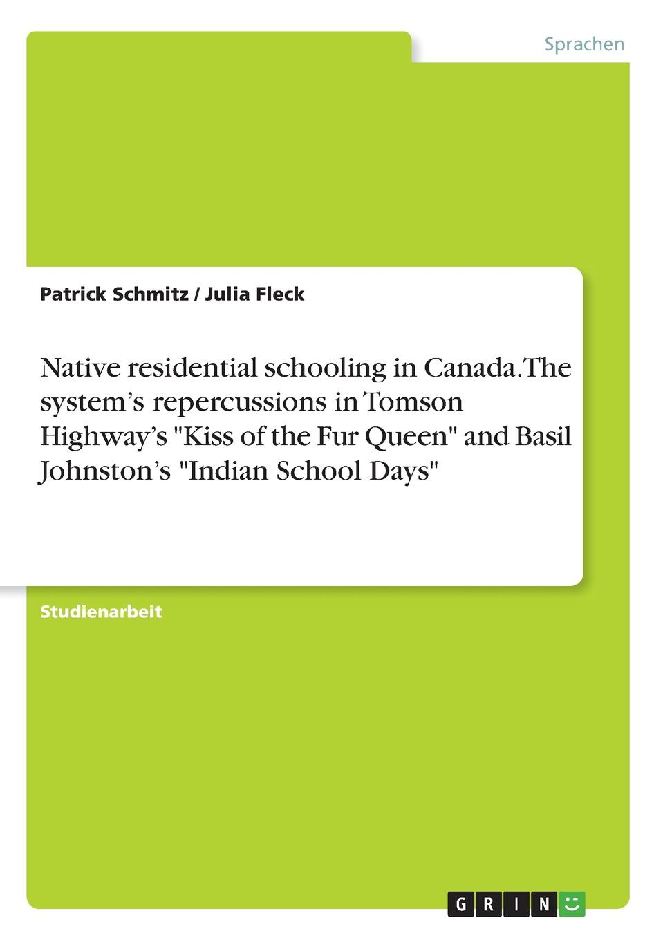 Native residential schooling in Canada. The system.s repercussions in Tomson Highway.s \
