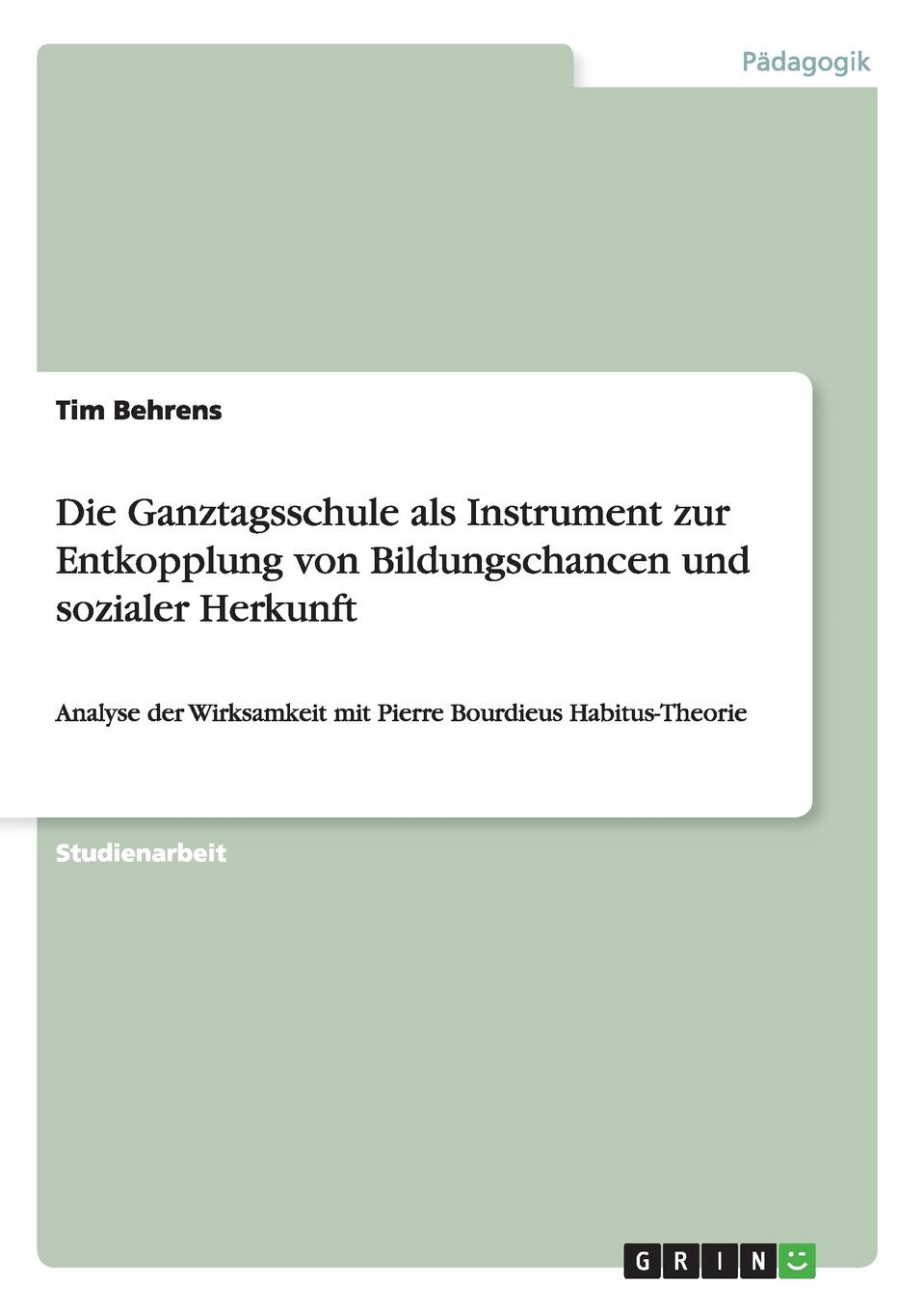 Die Ganztagsschule als Instrument zur Entkopplung von Bildungschancen und sozialer Herkunft