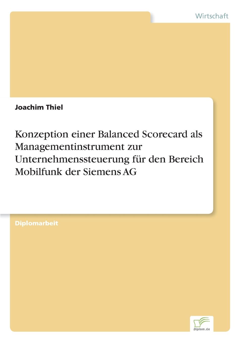 фото Konzeption einer Balanced Scorecard als Managementinstrument zur Unternehmenssteuerung fur den Bereich Mobilfunk der Siemens AG