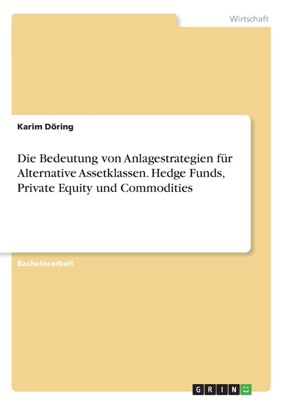 фото Die Bedeutung von Anlagestrategien fur Alternative Assetklassen. Hedge Funds, Private Equity und Commodities