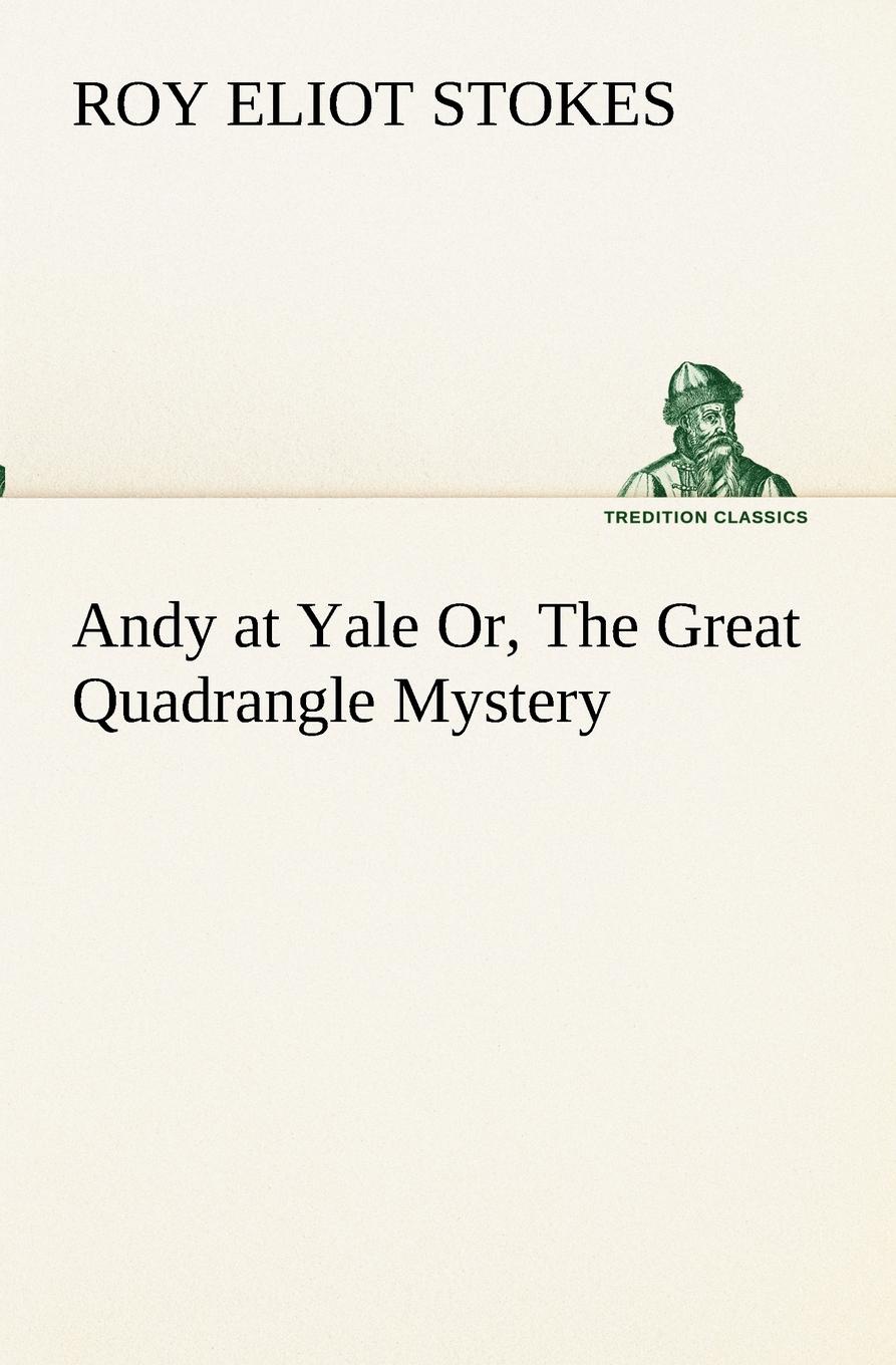 Andy at Yale Or, The Great Quadrangle Mystery