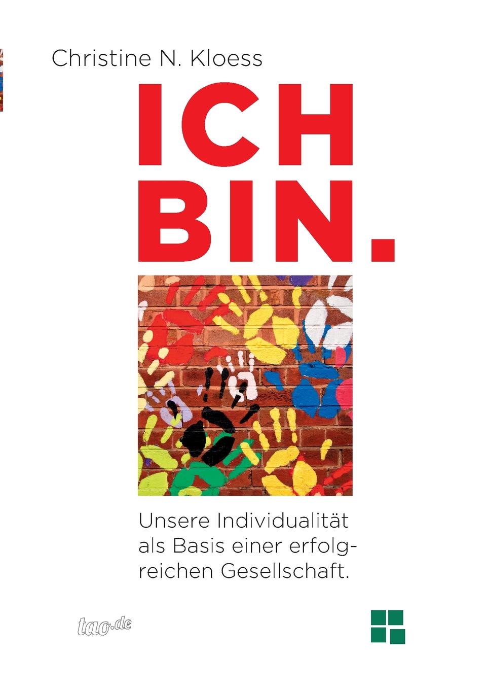 Christine N. Kloess Ich Bin. Unsere Individualitat ALS Basis Einer Erfolgreichen Gesellschaft. Christine N. Kloess Ich Bin. Unsere Individualitat ALS Basis Einer Erfolgreichen Gesellschaft.
