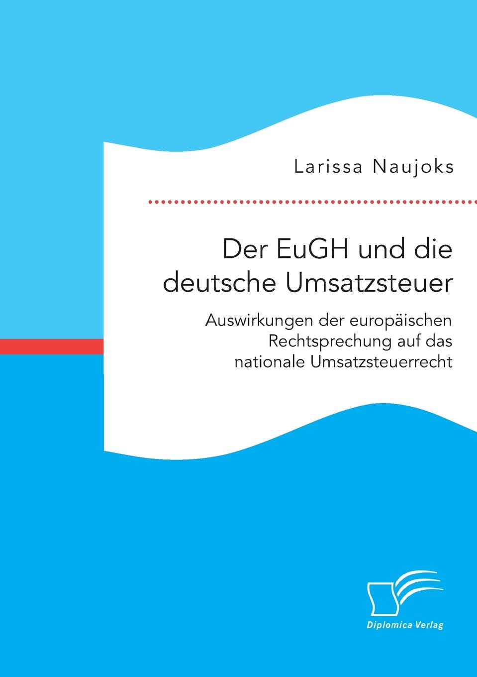 фото Der EuGH und die deutsche Umsatzsteuer. Auswirkungen der europaischen Rechtsprechung auf das nationale Umsatzsteuerrecht