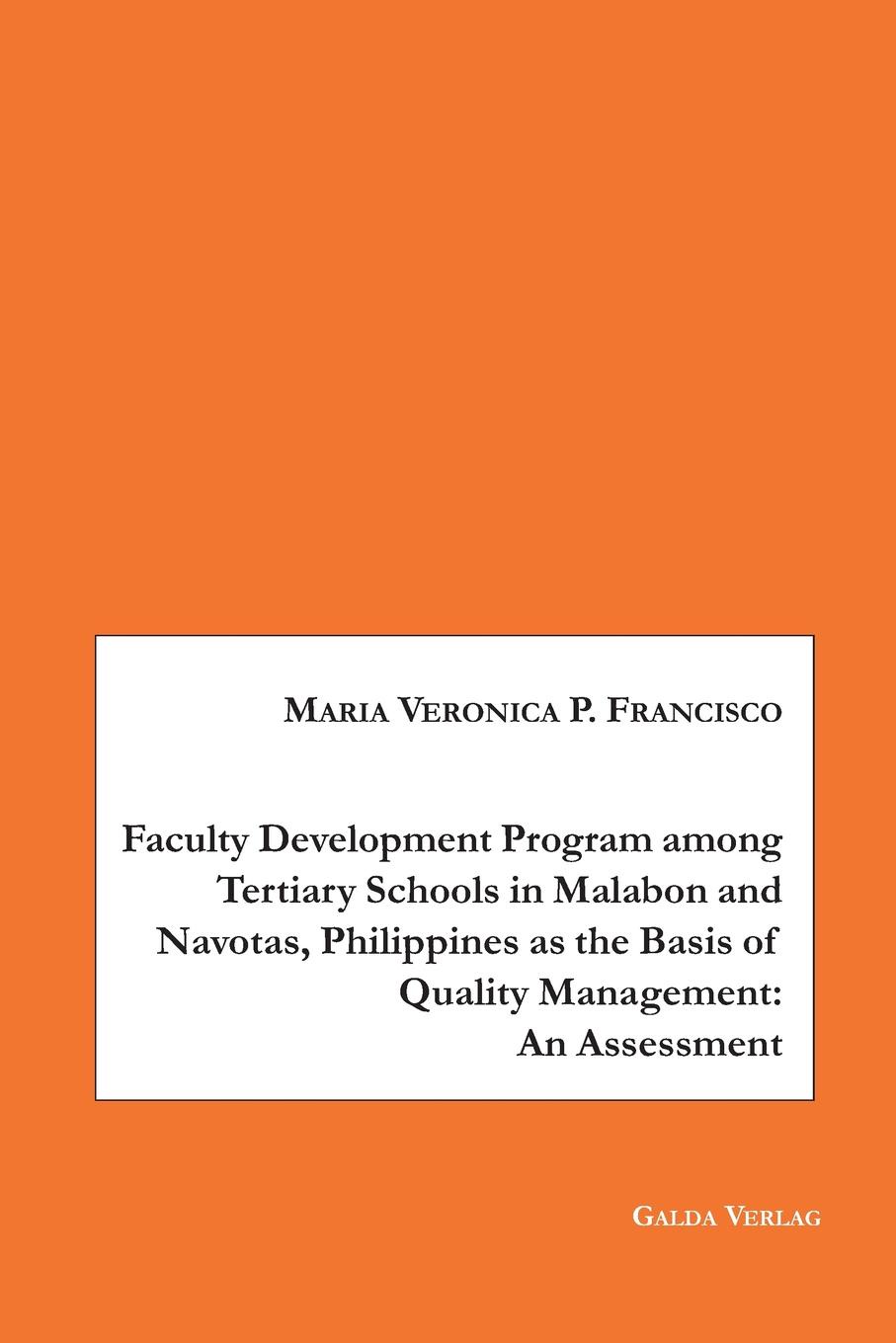 Faculty Development Program among Tertiary Schools in Malabon and Navotas, Philippines as the Basic of Quality Management. An Assessment